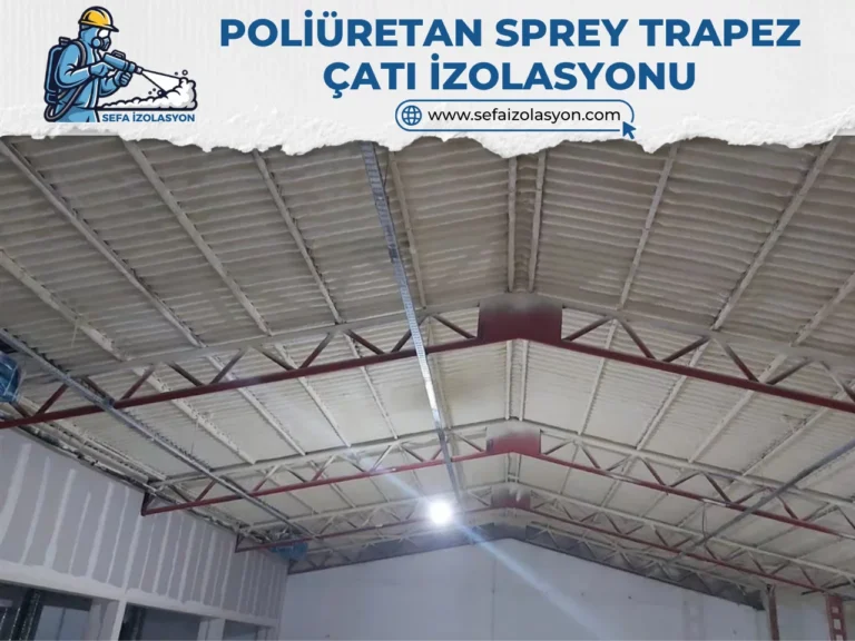 Poliüretan Sprey Trapez Çatı İzolasyonu